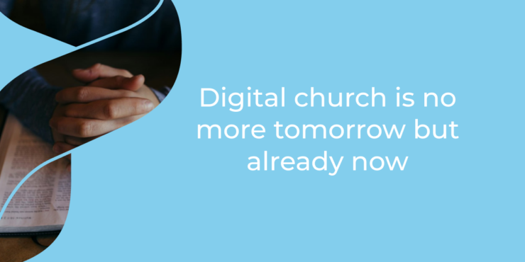 Digital church is no more tomorrow but already now